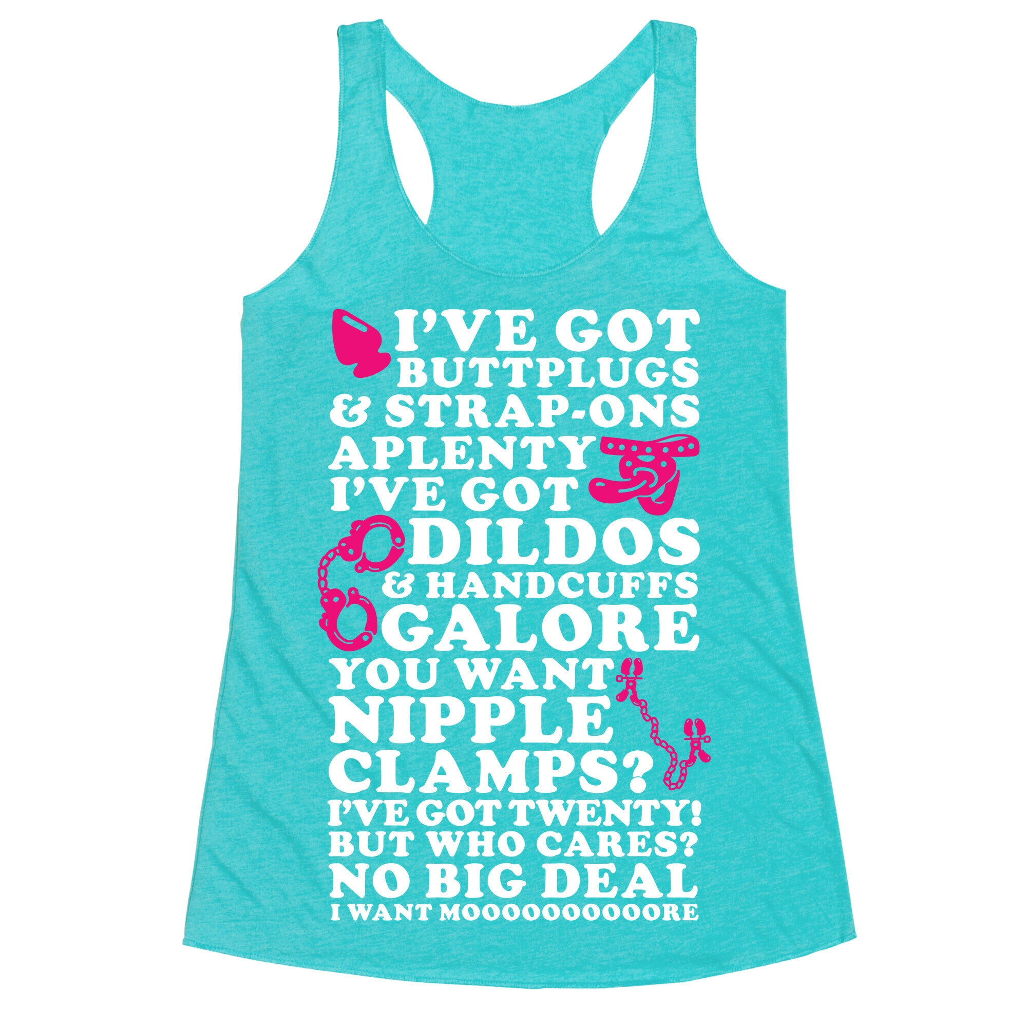 I've Got Buttplugs and Strap-ons Aplenty Racerback Tank